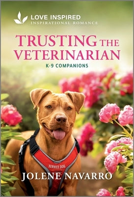 Trusting the Veterinarian: An Uplifting Inspirational Romance by Navarro, Jolene