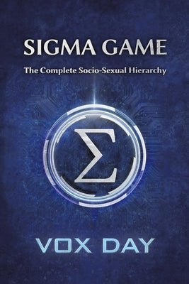 Sigma Game: The Complete Socio-Sexual Hierarchy by Day, Vox