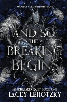 And So The Breaking Begins by Lehotzky, Lacey