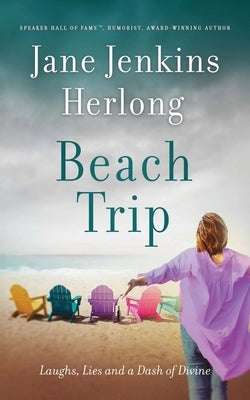Beach Trip: Laughs, Lies, and a Dash of Divine by Herlong, Jane Jenkins