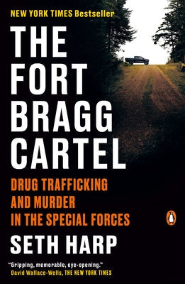 The Fort Bragg Cartel: Drug Trafficking and Murder in the Special Forces by Harp, Seth