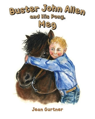 Buster John Allen and His Pony, Meg by Gurtner, Jean