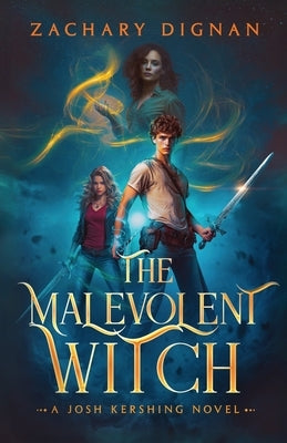The Malevolent Witch: A Josh Kershing Novel by Dignan, Zachary
