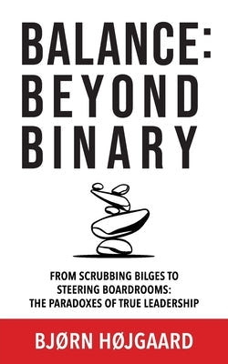 Balance: Beyond Binary by Højgaard, Bjørn