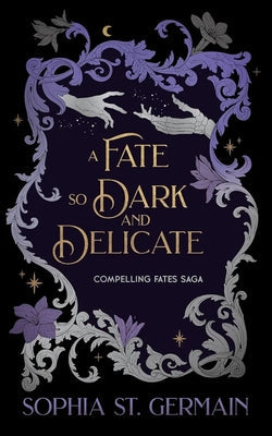 A Fate So Dark and Delicate by St Germain, Sophia