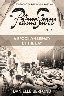 The Palms Shore Club: A Brooklyn Legacy by the Bay by Berfond, Danielle