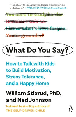 What Do You Say?: How to Talk with Kids to Build Motivation, Stress Tolerance, and a Happy Home Paperback Penguin Life