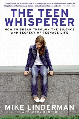 The Teen Whisperer: How to Break Through the Silence and Secrecy of Teenage Life Paperback William Morrow & Company