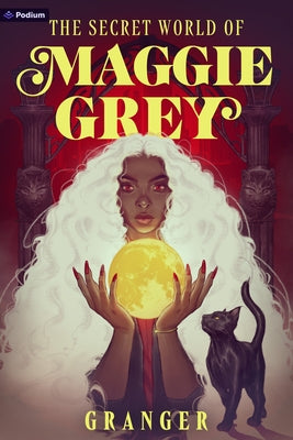 The Secret World of Maggie Grey: A Dark Academia Fantasy by Granger