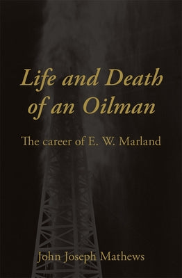 Life and Death of an Oil Man: The Career of E.W. Marland University of Oklahoma Press