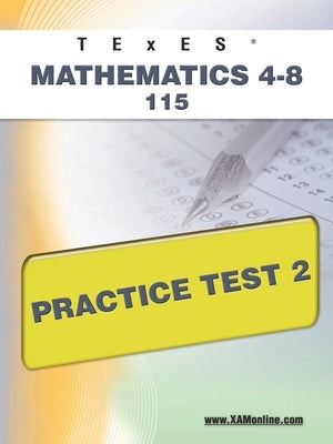TExES Mathematics 4-8 115 Practice Test 2 Paperback Xamonline.com
