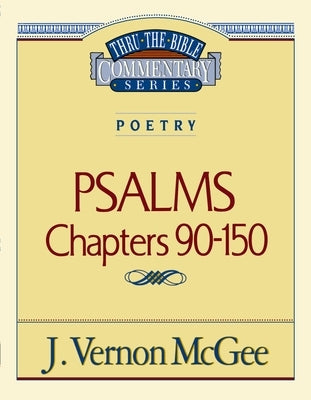 Thru the Bible Vol. 19: Poetry (Psalms 90-150): 19 by McGee, J. Vernon