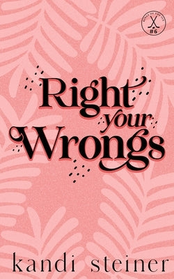 Right Your Wrongs: Special Edition: Special Edition by Steiner, Kandi