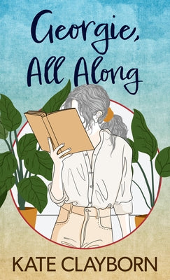 Georgie, All Along by Clayborn, Kate