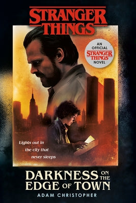 Stranger Things: Darkness on the Edge of Town: An Official Stranger Things Novel by Christopher, Adam