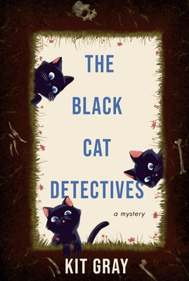 The Black Cat Detectives: A Mystery by Gray, Kit