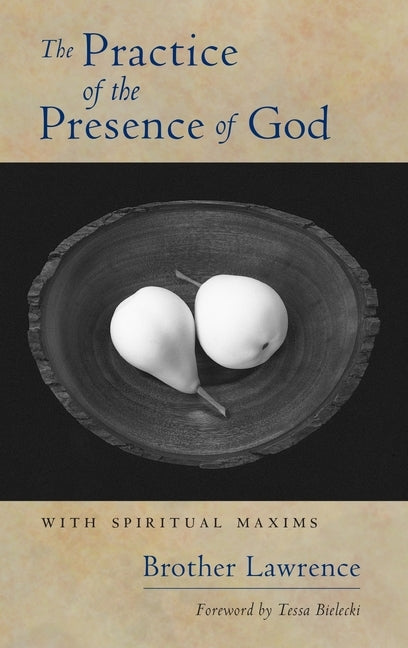 The Practice of the Presence of God: With Spiritual Maxims by Laurent de la Résurrection