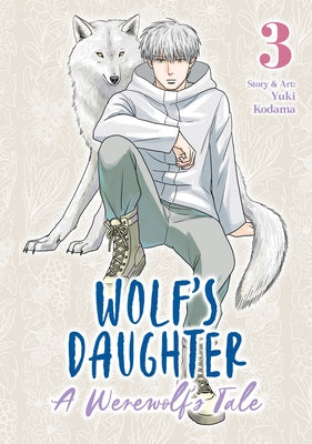 Wolf's Daughter: A Werewolf's Tale Vol. 3 by Kodama, Yuki