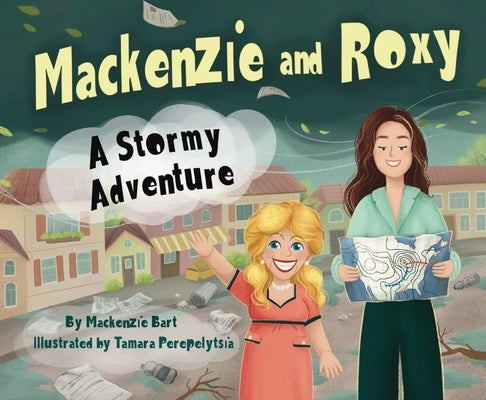 Mackenzie & Roxy: A Stormy Adventure by Bart, MacKenzie