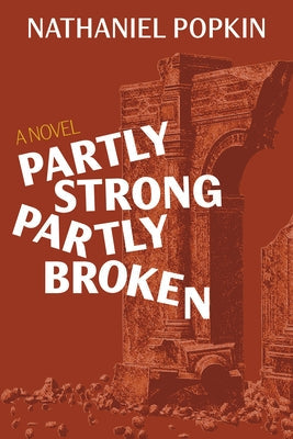 Partly Strong, Partly Broken by Popkin, Nathaniel