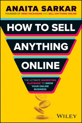 How to Sell Anything Online: The Ultimate Marketing Playbook to Grow Your Online Business Paperback Wiley