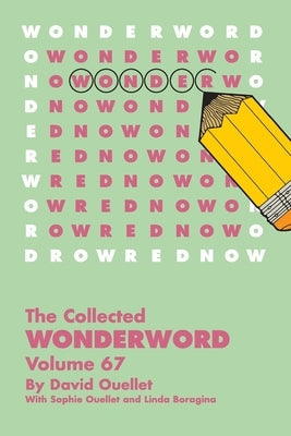 Collected Wonderword Volume 67 by Ouellet, David