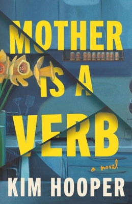 Mother Is a Verb by Hooper, Kim