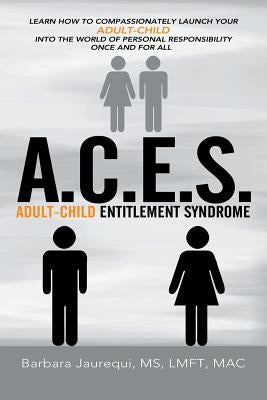 A.C.E.S. - Adult-Child Entitlement Syndrome Paperback Authorhouse