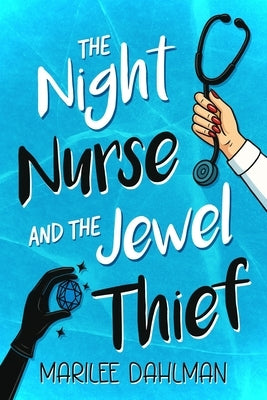 The Night Nurse and the Jewel Thief by Dahlman, Marilee