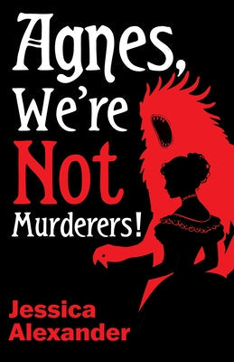 Agnes, We're Not Murderers! by Alexander, Jessica