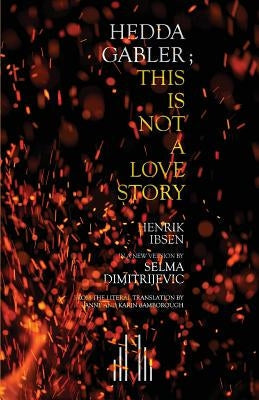 Hedda Gabler; This Is Not A Love Story Paperback Samuel French Ltd