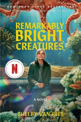 Remarkably Bright Creatures [Movie Tie-In] by Van Pelt, Shelby