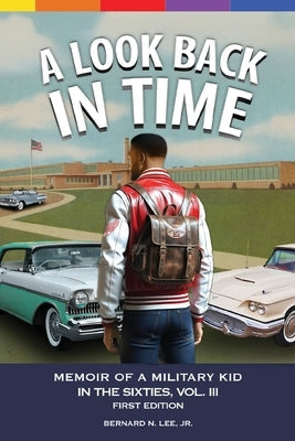 A Look Back in Time Volume III by Lee, Bernard N., Jr.