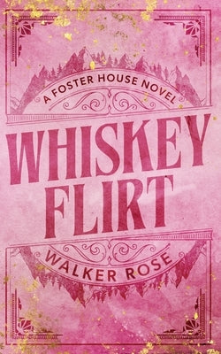 Whiskey Flirt by Rose, Walker