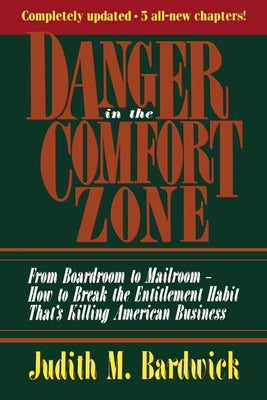 Danger in the Comfort Zone: From Boardroom to Mailroom -- How to Break the Entitlement Habit That's Killing American Business Paperback Amacom