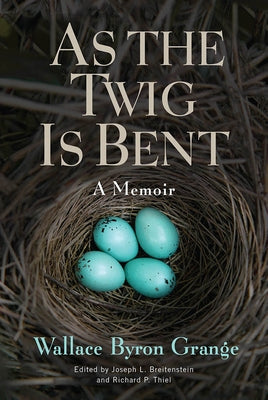 As the Twig Is Bent, 1: A Memoir University of Wisconsin Press