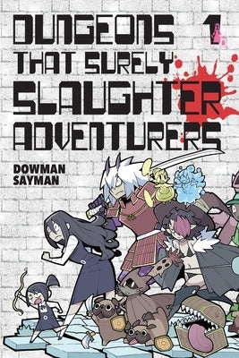 Dungeons That Surely Slaughter Adventurers, Vol. 1: Volume 1 by Sayman, Dowman