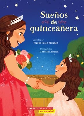 Sueños de Quinceañera (Dreaming of a Quinceañera) by Méndez, Yamile Saied