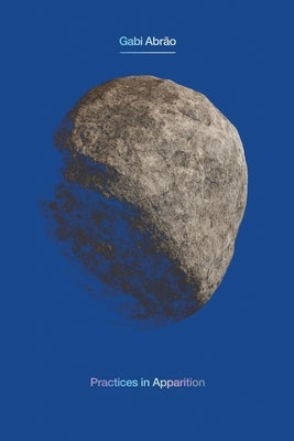 Practices in Apparition by Abrão, Gabi