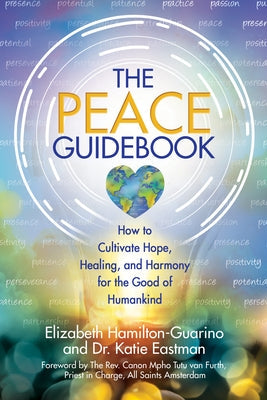 The Peace Guidebook: How to Cultivate Hope, Healing, and Harmony for the Good of Humankind by Hamilton-Guarino, Elizabeth