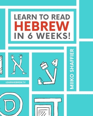 Learn to Read Hebrew in 6 Weeks by Shaffier, Miiko