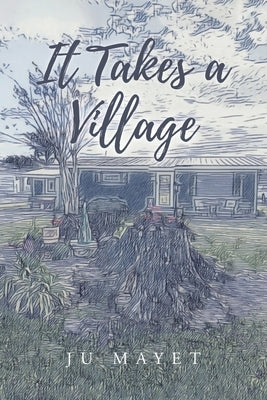 It Takes a Village by Mayet, Ju