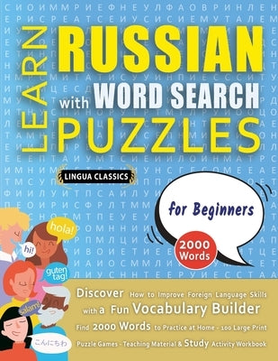 LEARN RUSSIAN WITH WORD SEARCH PUZZLES FOR BEGINNERS - Discover How to Improve Foreign Language Skills with a Fun Vocabulary Builder. Find 2000 Words by Lingua Classics