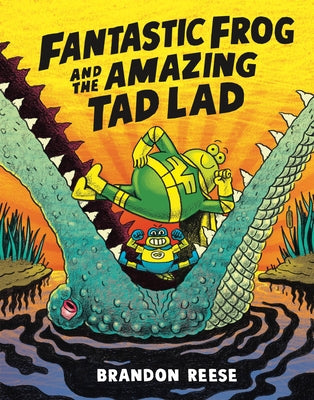 Fantastic Frog and the Amazing Tad Lad by Reese, Brandon