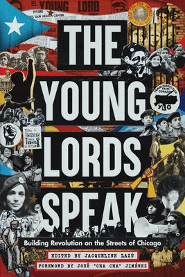 The Young Lords Speak: Building Revolution on the Streets of Chicago by Lazú, Jacqueline