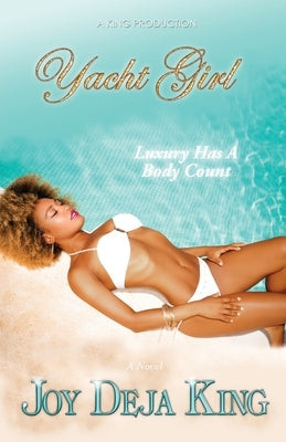 Yacht Girl: Luxury Has A Body Count by King, Joy Deja