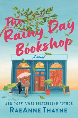 The Rainy Day Bookshop: A Contemporary Small-Town Story of Family, Community and Books by Thayne, Raeanne
