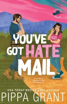 You've Got Hate Mail: A Viral Sensation Romance by Grant, Pippa