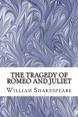 The Tragedy of Romeo and Juliet: (William Shakespeare Classics Collection) by Shakespeare, William