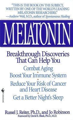 Melatonin: Breakthrough Discoveries That Can Help You Combat Aging, Boost Your Immune System, Reduce Your Risk of Cancer and Heart Disease, Get a Bett by Reiter, Russel J.